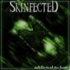 Skinfected : Addicted To Hate